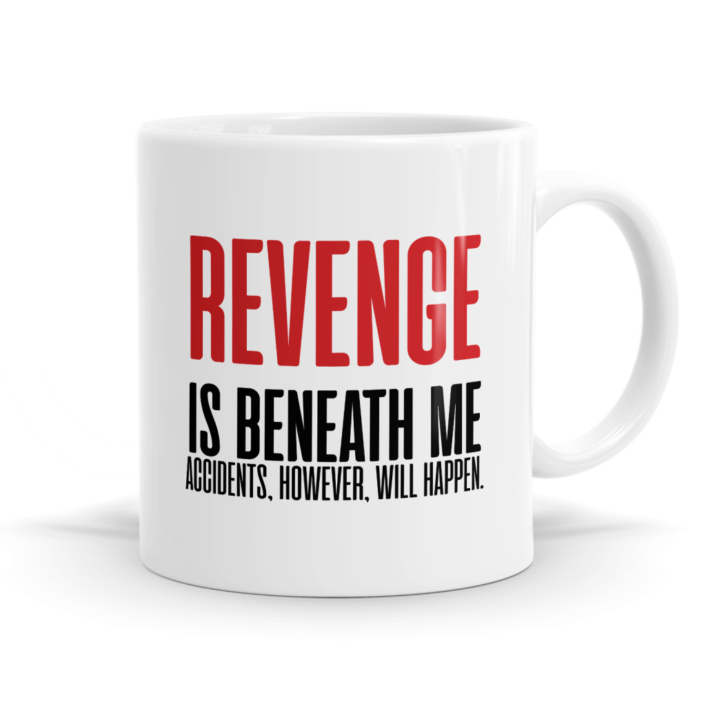 Revenge Is Beneath Me Mug
