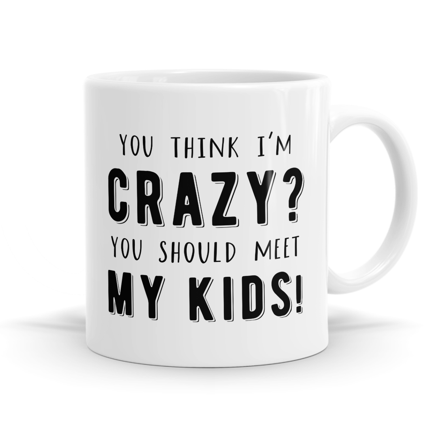 You Think I'm Crazy Mug image