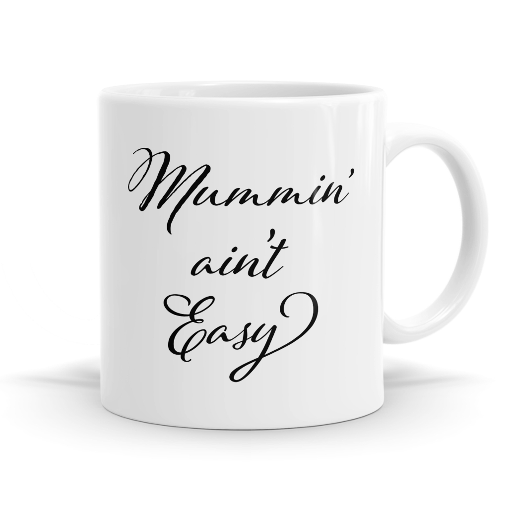 Mummin' Ain't Easy Mug