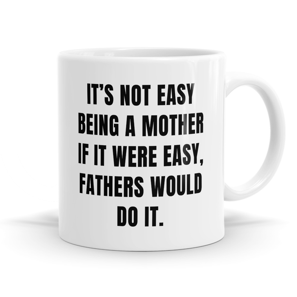It's Not Easy Being A Moither Mug