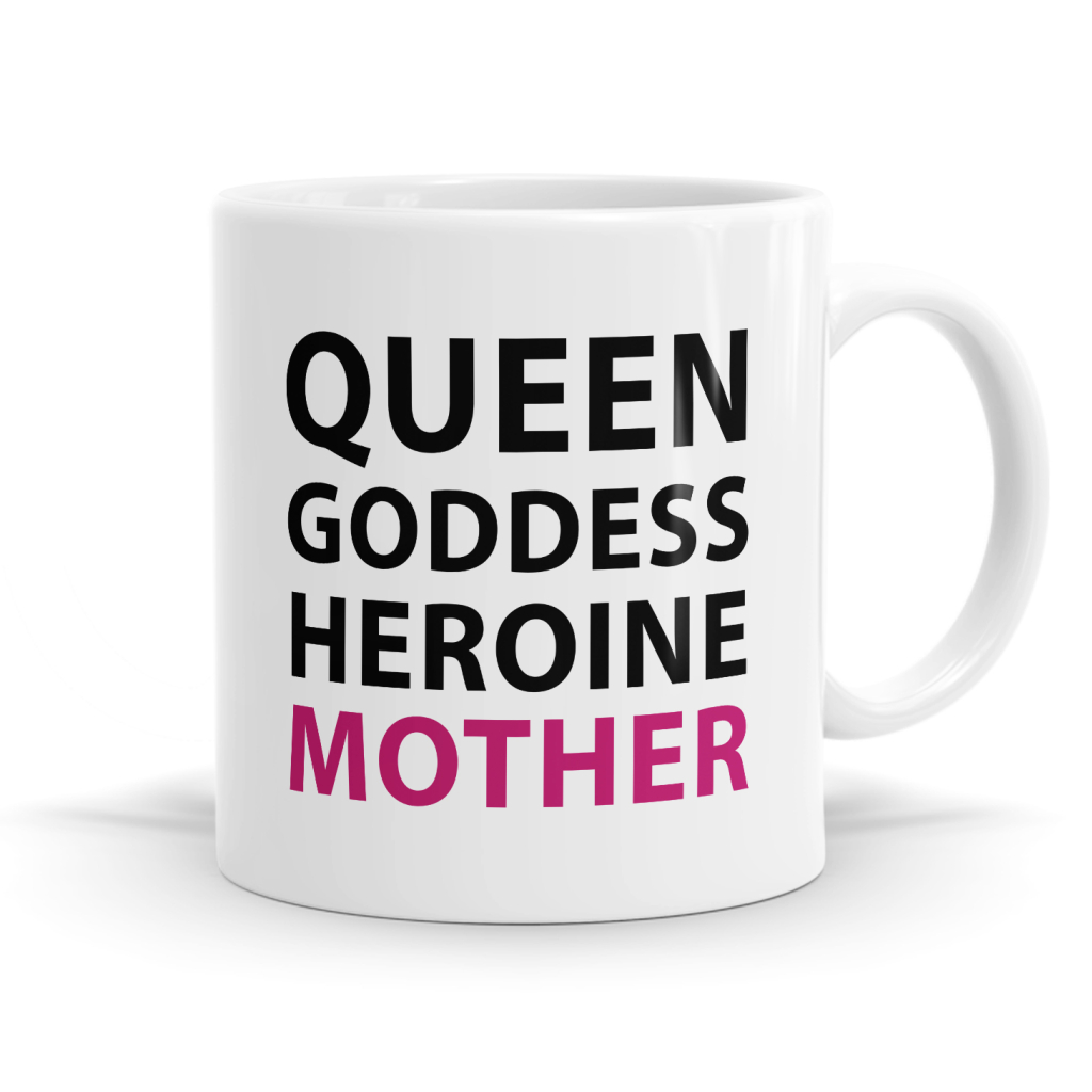 Queen Goddess Heroine Mother Mug