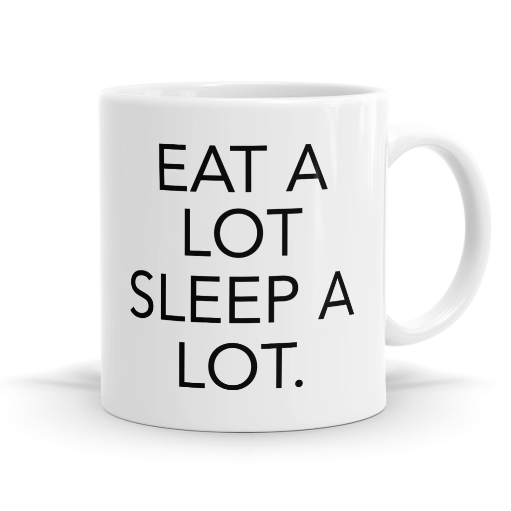 Eat A Lot Sleep A Lot Mug