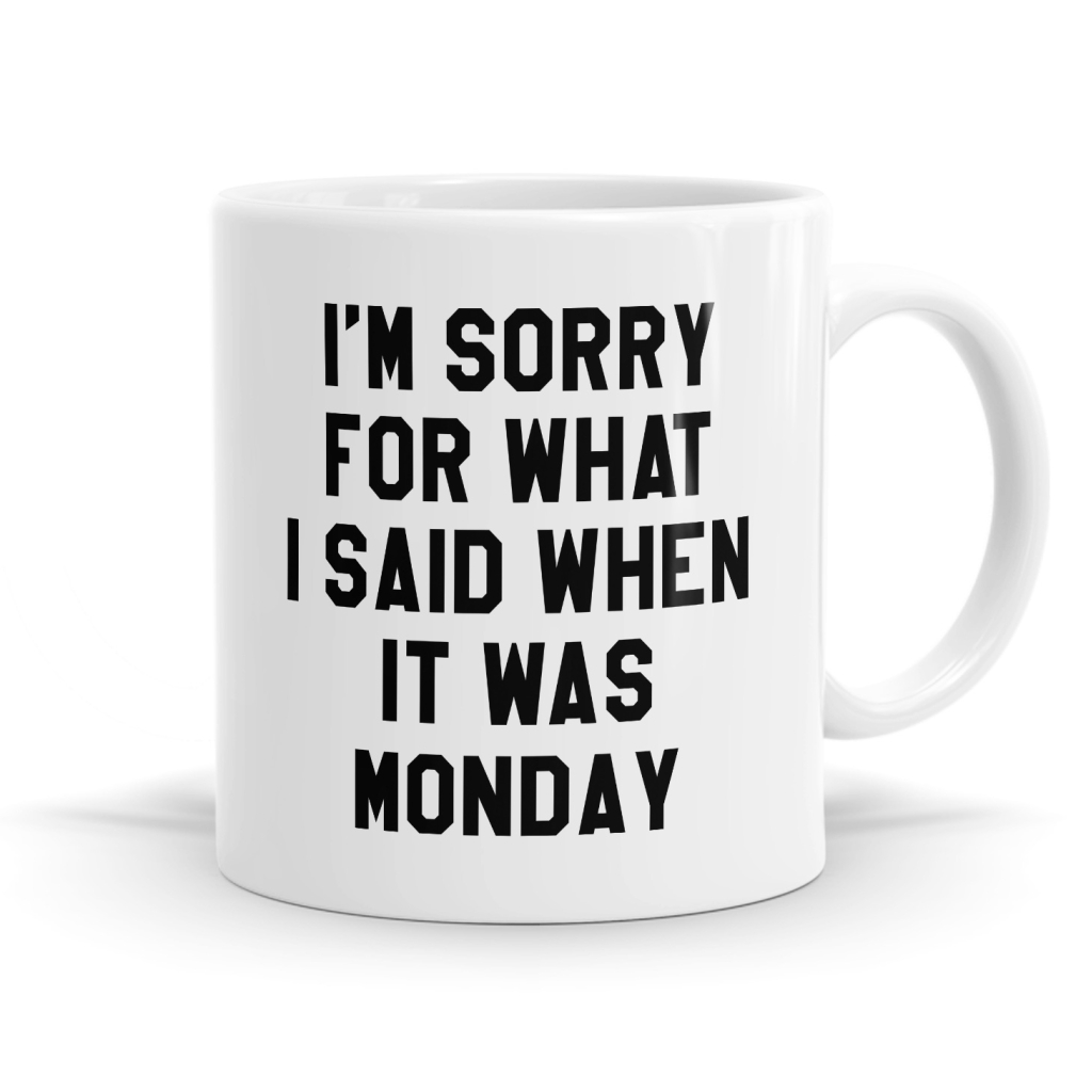 I'm Sorry Monday Mug