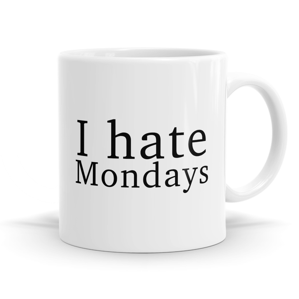 I Hate Mondays Mug