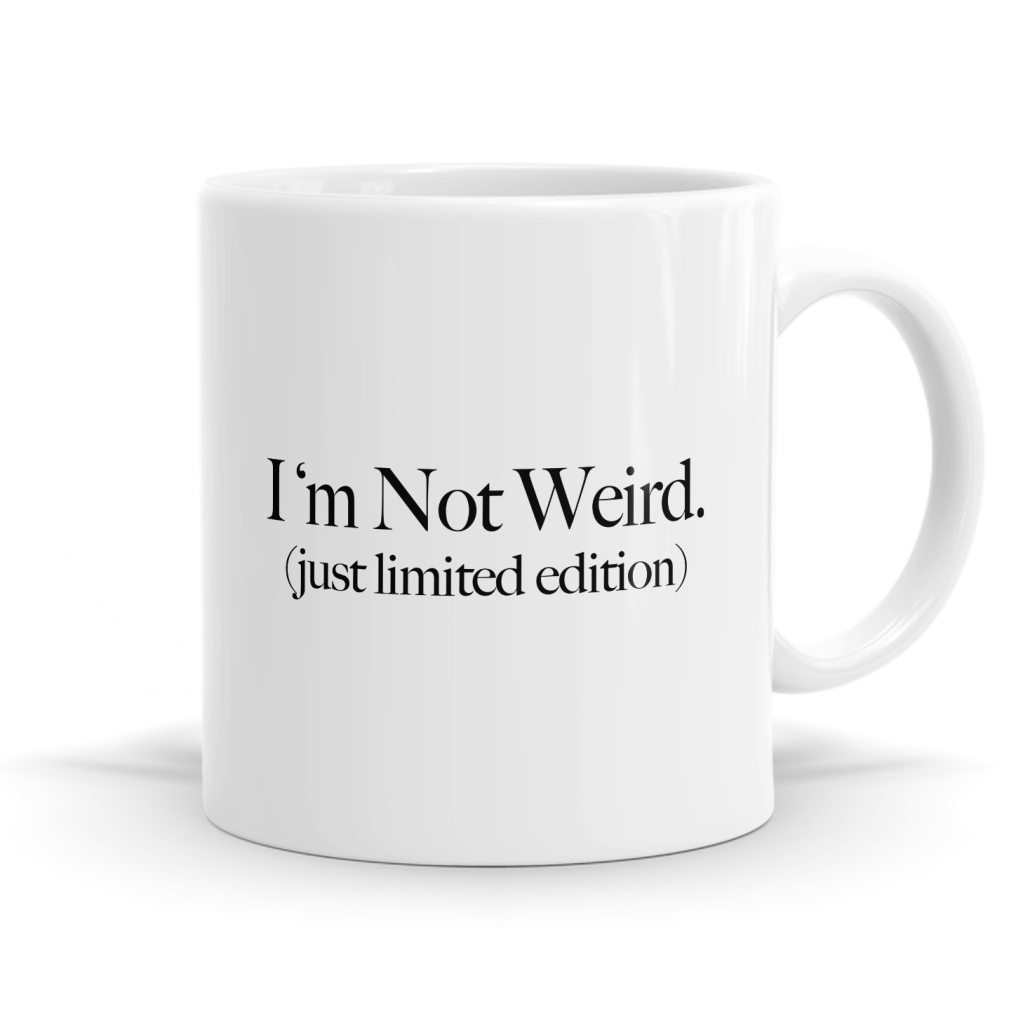 I'm Not Weird Mug