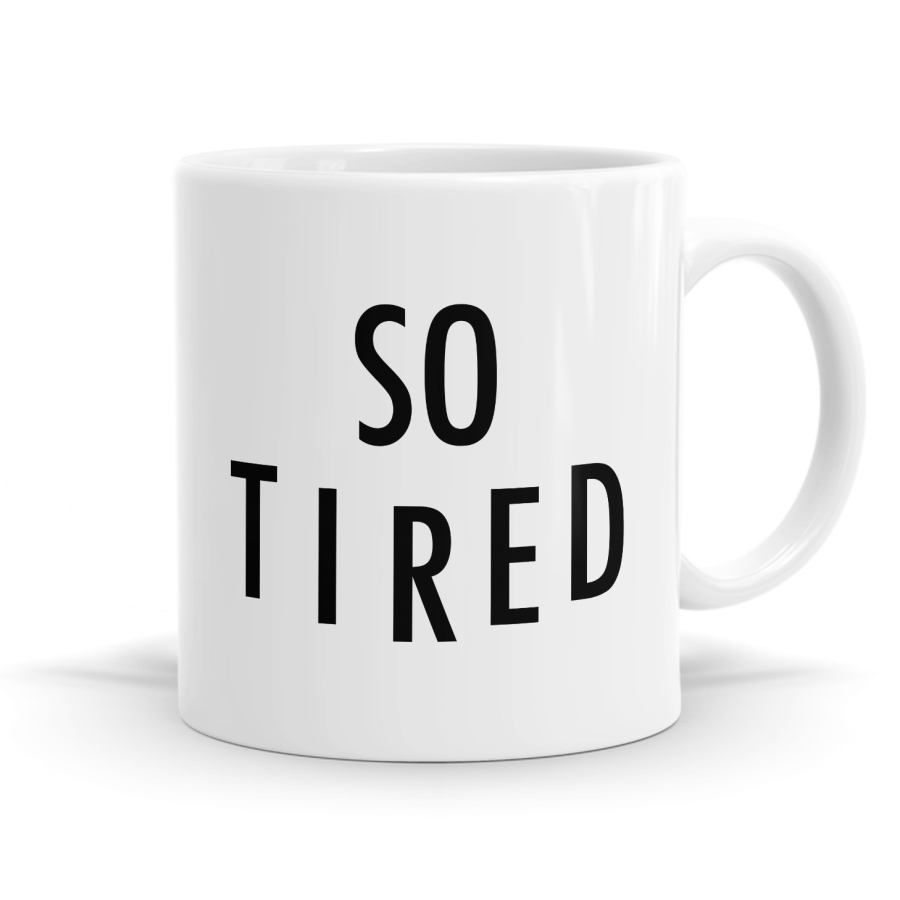 So Tired Mug