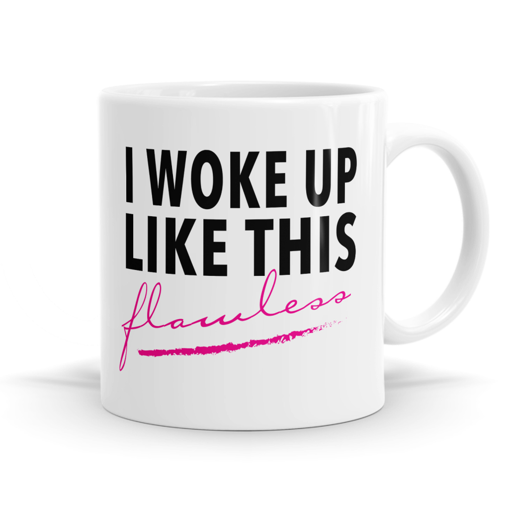 I Woke Up Like This Mug