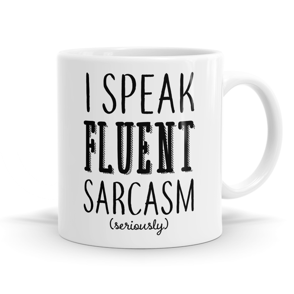 I Speak Fluent Sarcasm Mug
