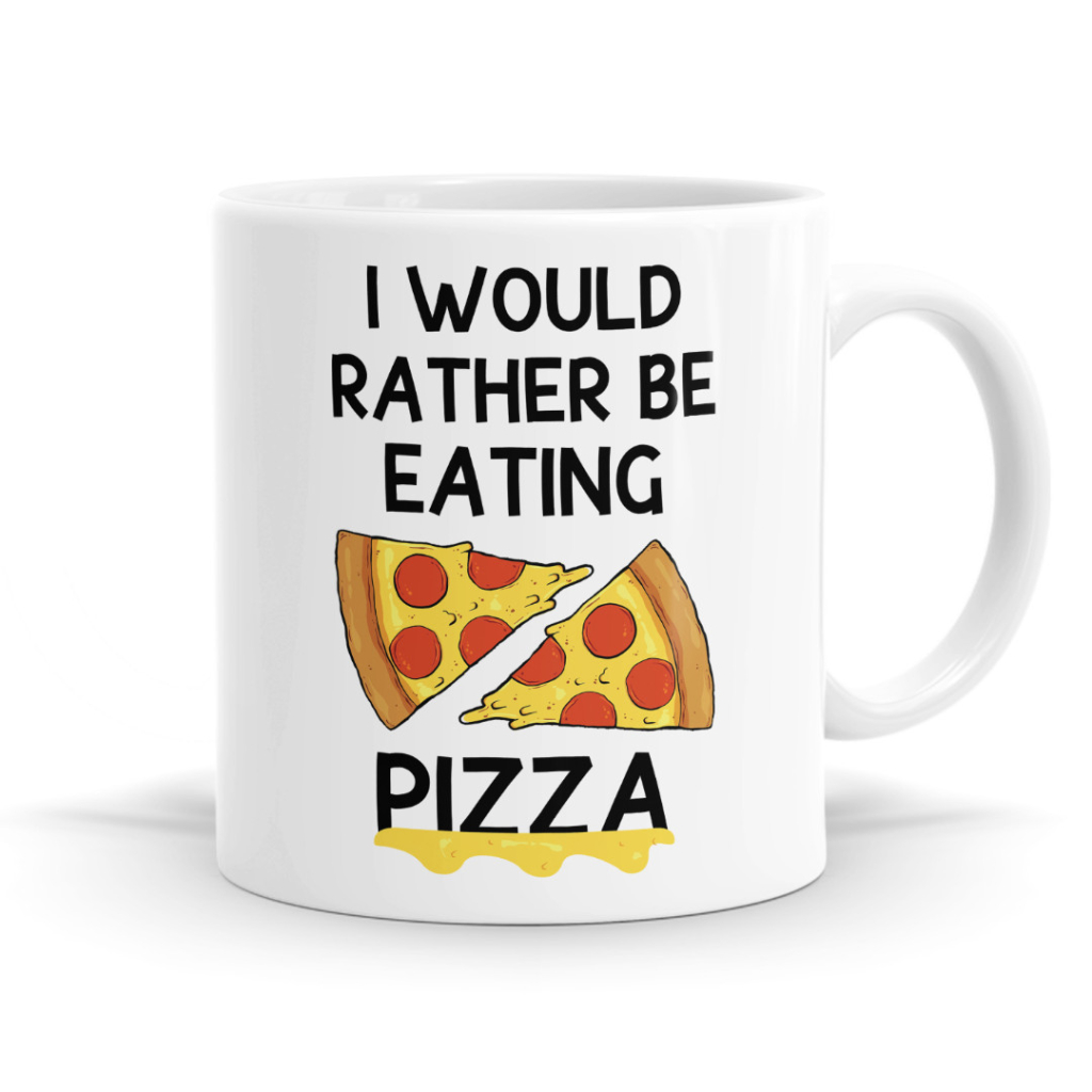 I Would Rather Be Eating Pizza Mug