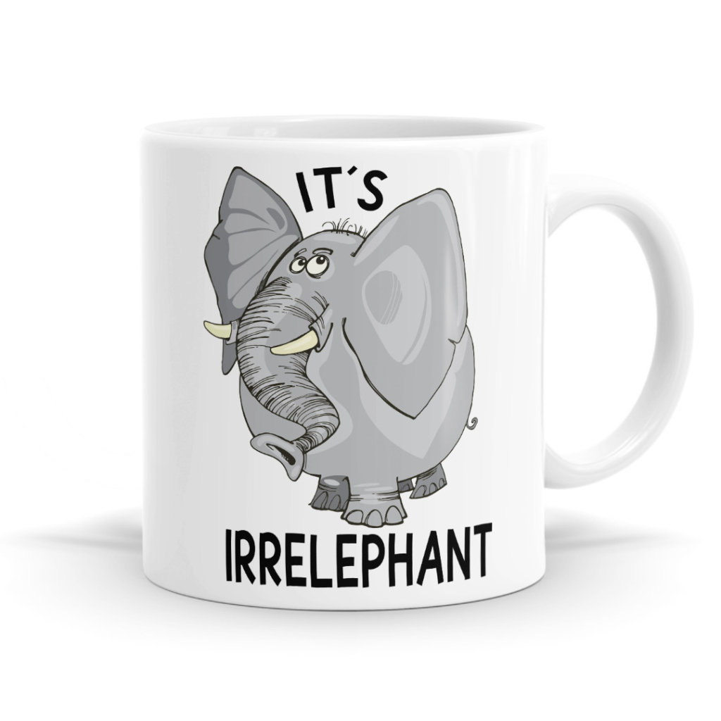 It's Irrelephant Mug
