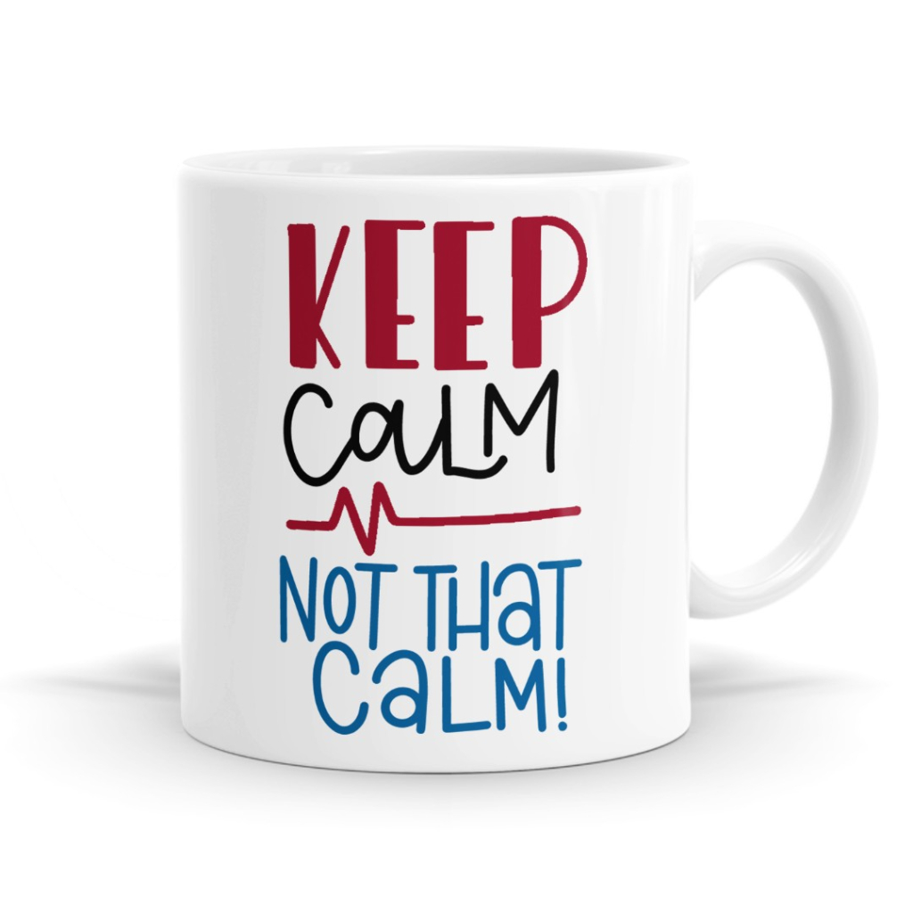 Keep Calm Not That Calm Nurse Mug