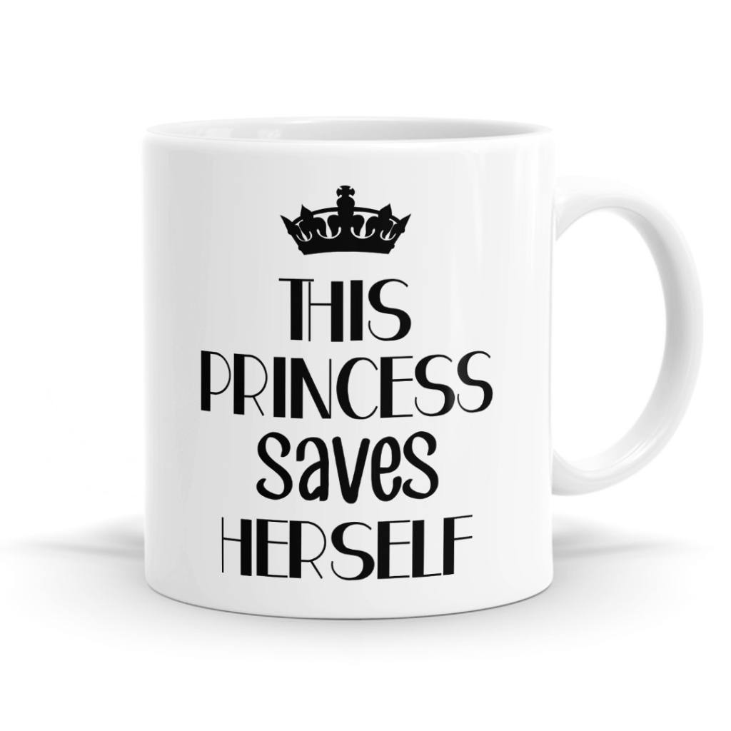 This Princess Saves Herself Mug