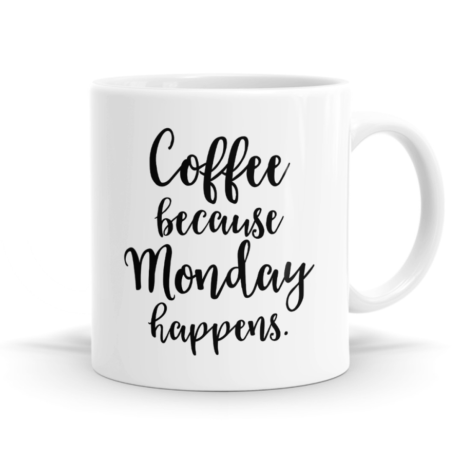 Coffee Because Monday Happens Mug