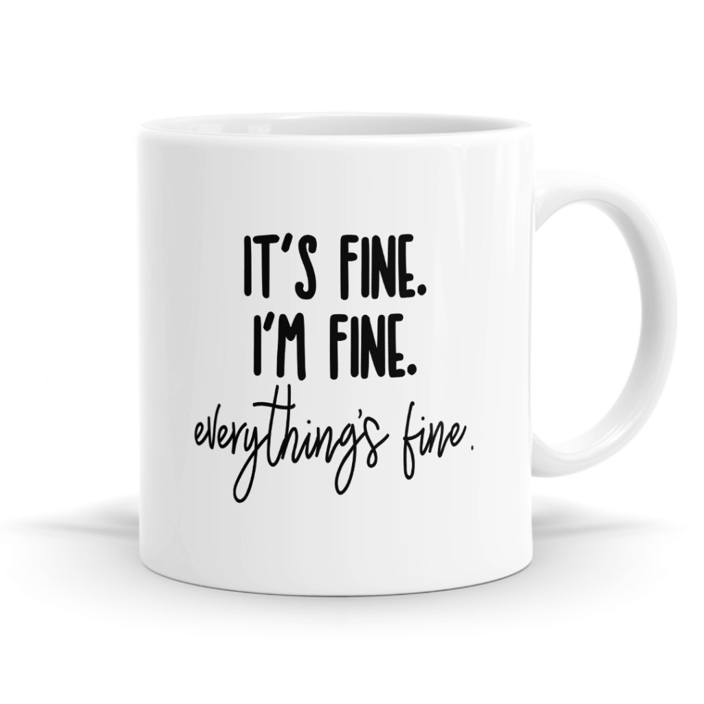 It's Fine I'm Fine Everything's Fine Mug