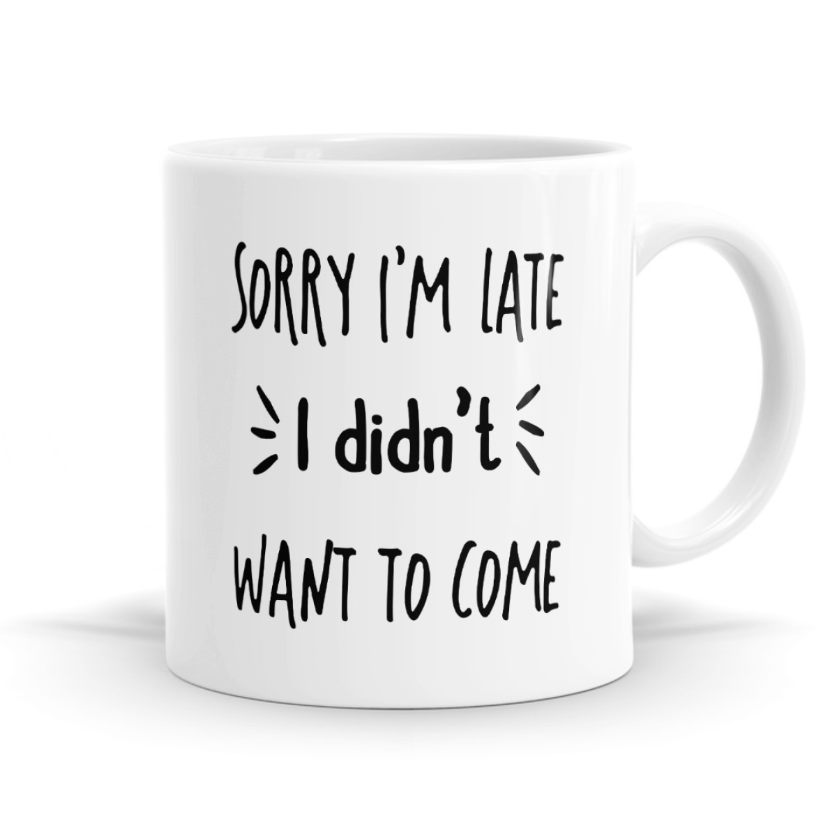 Sorry I'm Late I Didn't Want To Come Mug image