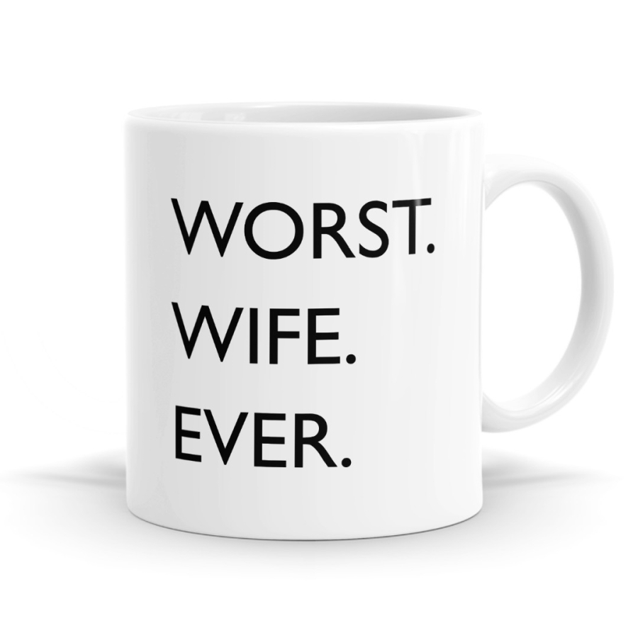 Worst Wife Ever Mug