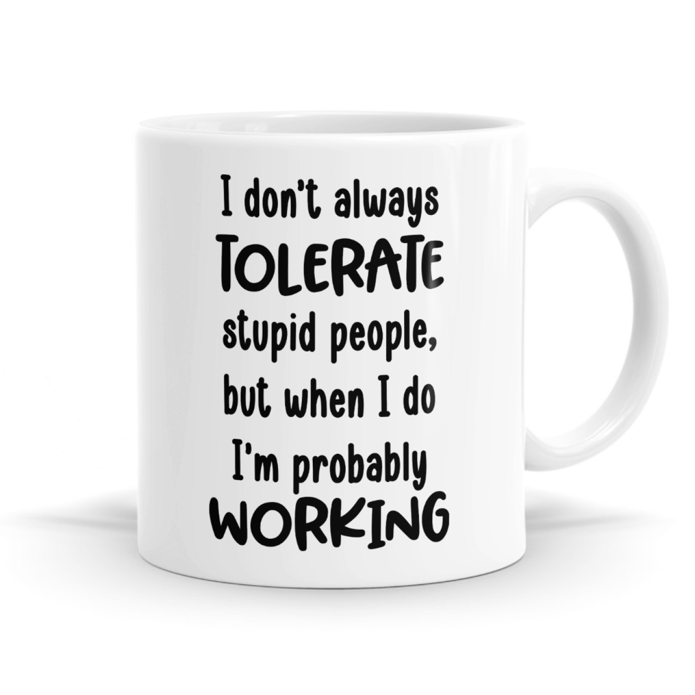 I Don't Always Tolerate Stupid People Mug image