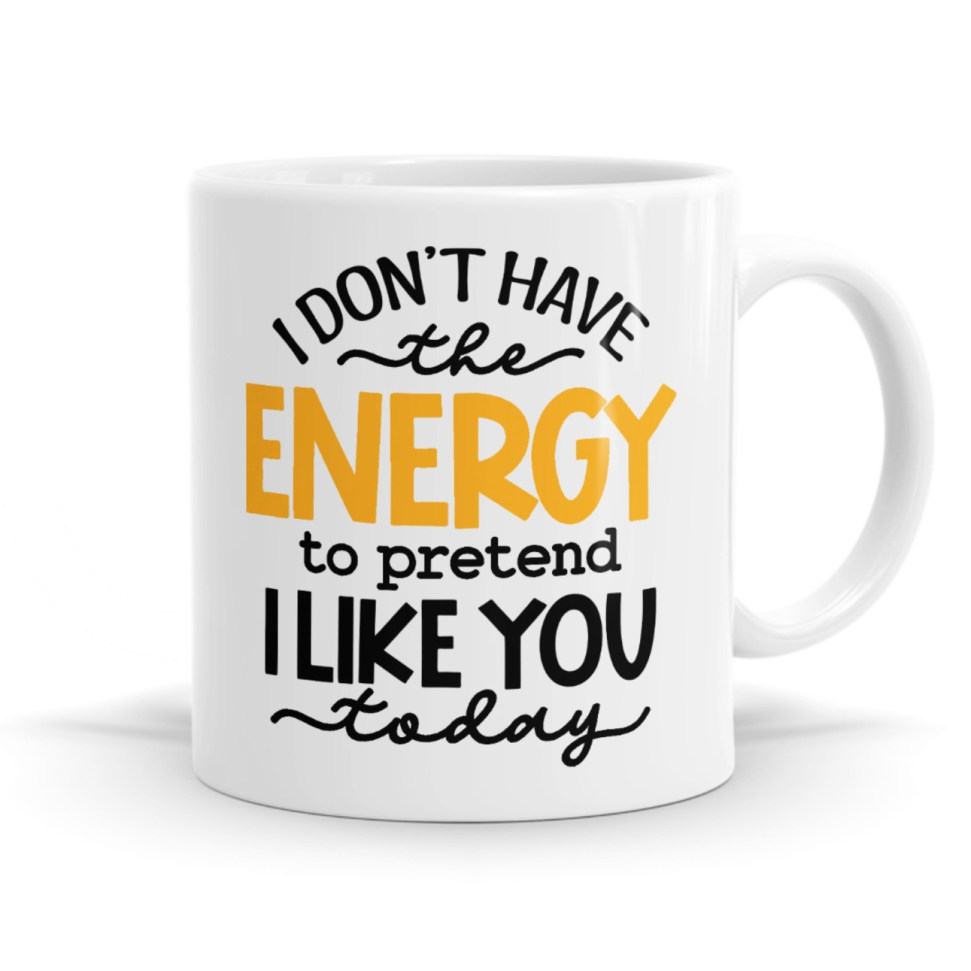 I Don't Have The Energy To Pretend To Like You Today Mug image