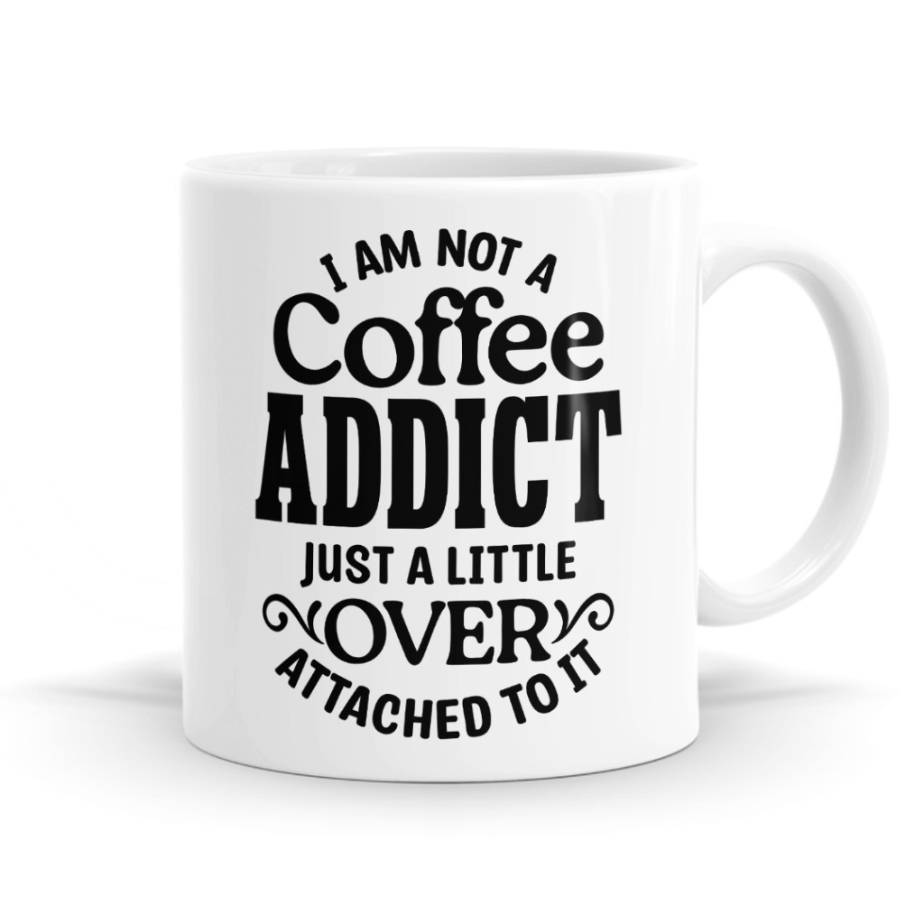 I'm Not a Coffee Addict Mug