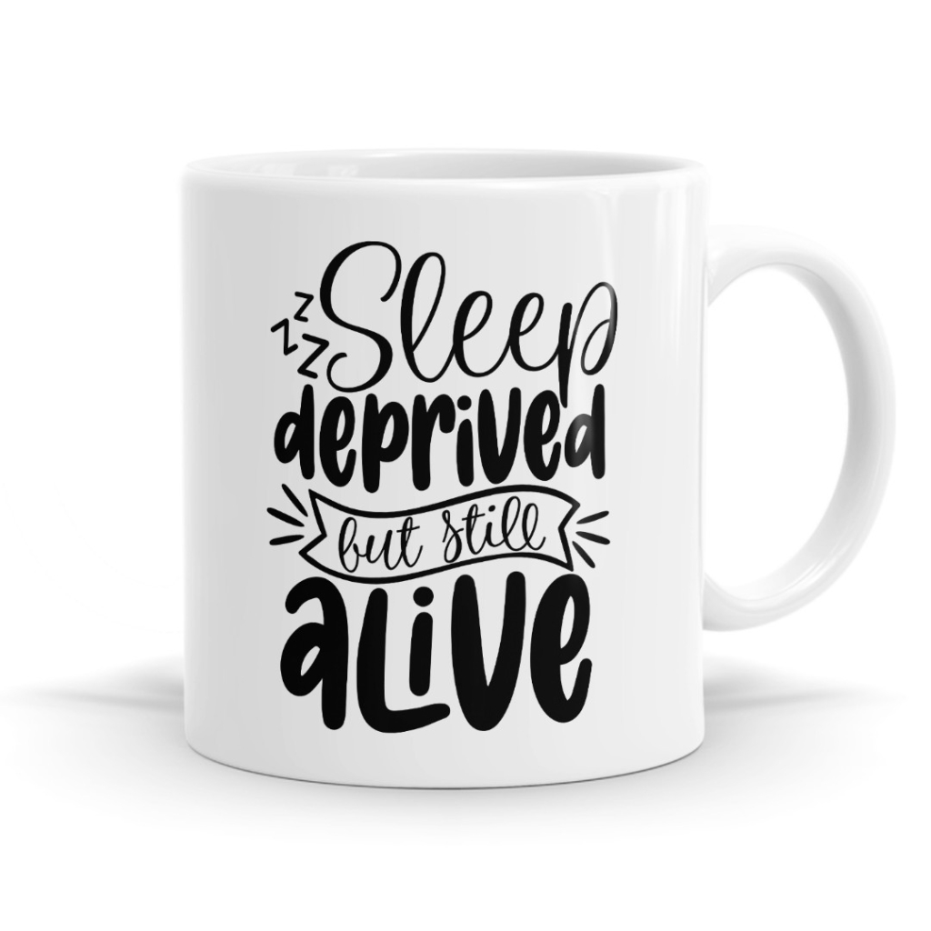 Sleep Deprived But Still Alive Mug