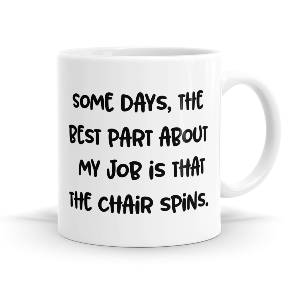 Some days The Best Part of My Job Mug