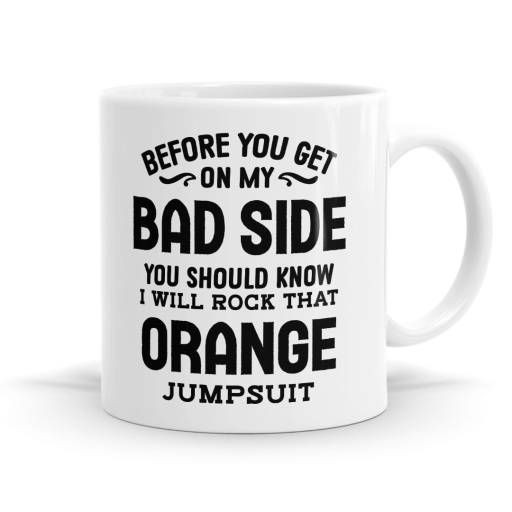 Before You Get On My Bad Side Mug