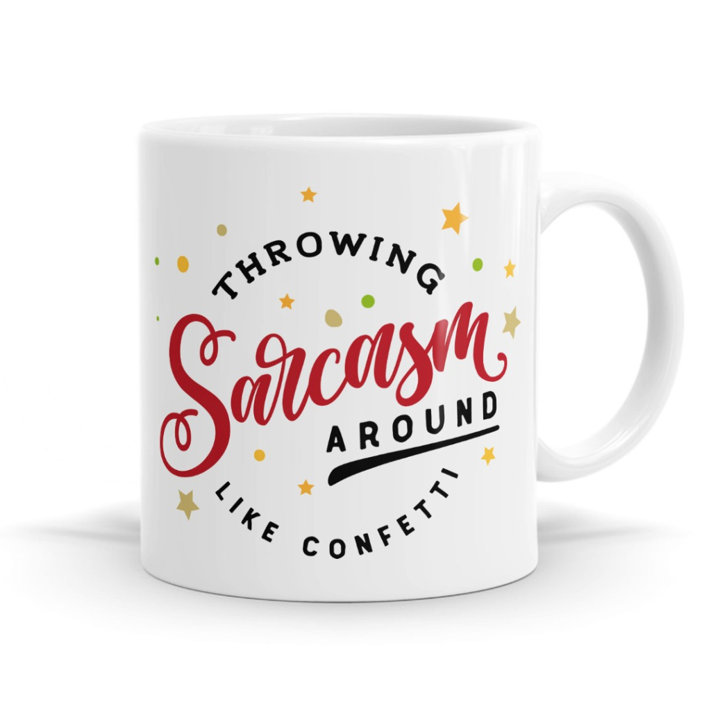 Throwing Sarcasm Around Like Confetti Mug