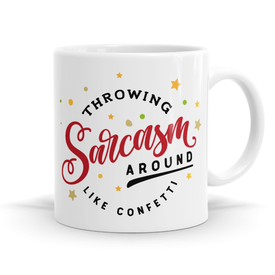 Throwing Sarcasm Around Like Confetti Mug
